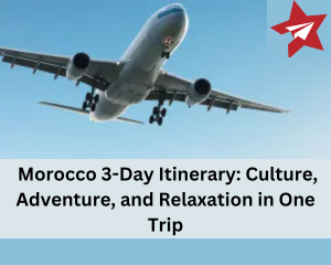 Morocco 3-Day Itinerary