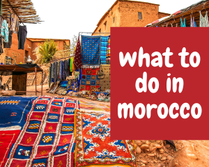 what to do in morocco